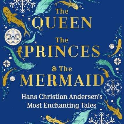 The Queen, the Princes and the Mermaid: Hans Christian Andersen's Most Enchanting Tales