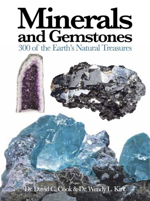 Minerals and Gemstones: 300 of the Earth's Natural Treasures