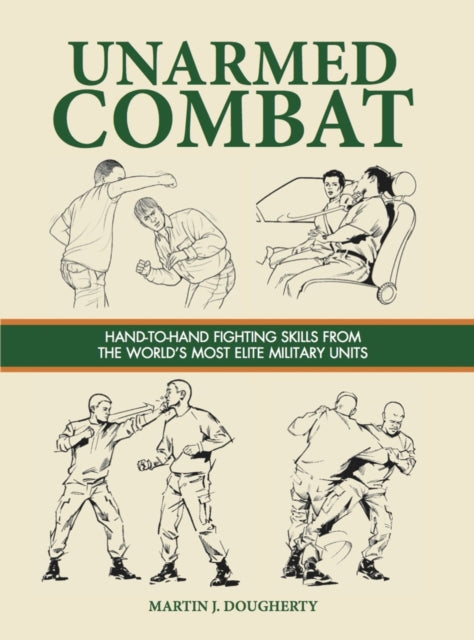 Unarmed Combat: Hand-to-Hand Fighting Skills from the World's Most Elite Military Units