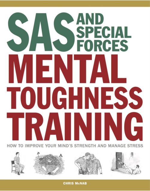 SAS and Special Forces Mental Toughness Training: How to Improve your Mind's Strength and Manage Stress