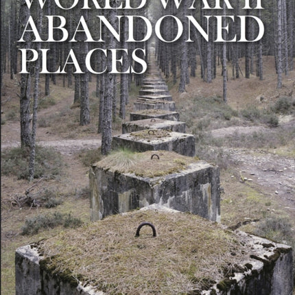 World War II Abandoned Places