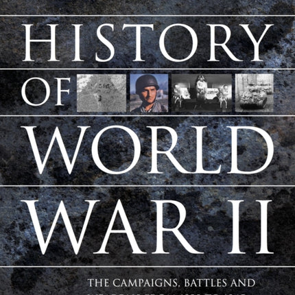 History of World War II: The campaigns, battles and weapons from 1939 to 1945