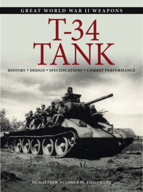 T-34 Tank: History * Design * Specifications * Combat Performance