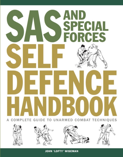 SAS and Special Forces Self Defence Handbook: A Complete Guide to Unarmed Combat Techniques