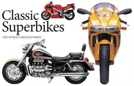 Classic Superbikes: The World's Greatest Bikes