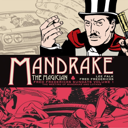 Mandrake the Magician: Fred Fredericks Sundays Vol. 1: The Meeting of Mandrake and Lothar