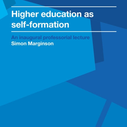 Higher education as selfformation Inaugural Professorial Lecture