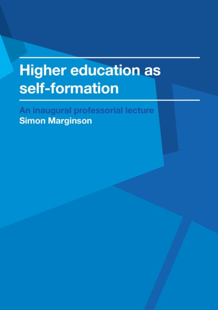 Higher education as selfformation Inaugural Professorial Lecture