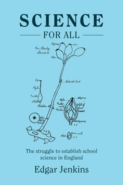 Science for All: The struggle to establish school science in England