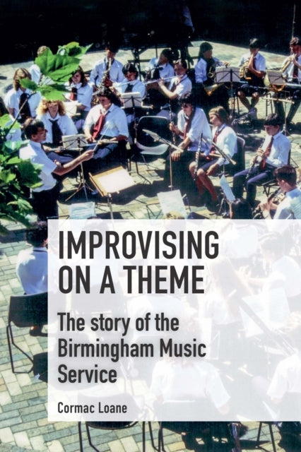 Improvising on a Theme: The story of the Birmingham Music Service