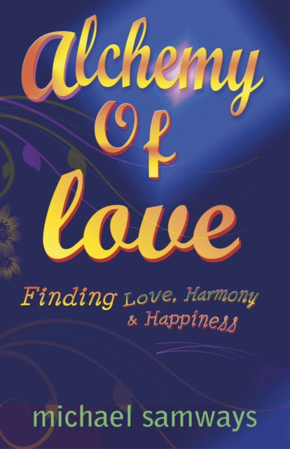 Alchemy of Love  Finding Love Harmony and Happiness