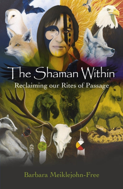 Shaman Within, The – Reclaiming our Rites of Passage