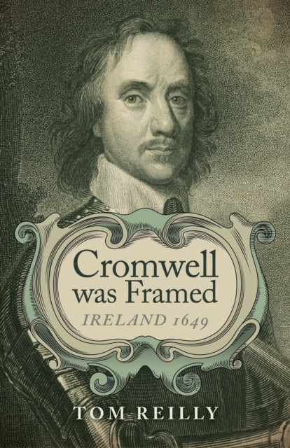 Cromwell was Framed – Ireland 1649