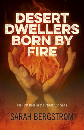 Desert Dwellers Born By Fire The First Book in