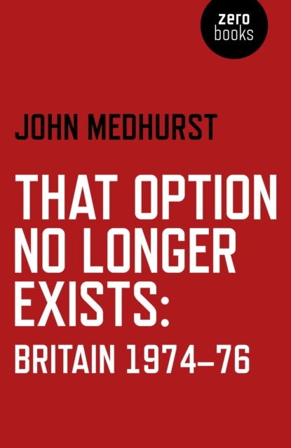 That Option No Longer Exists – Britain 1974–76