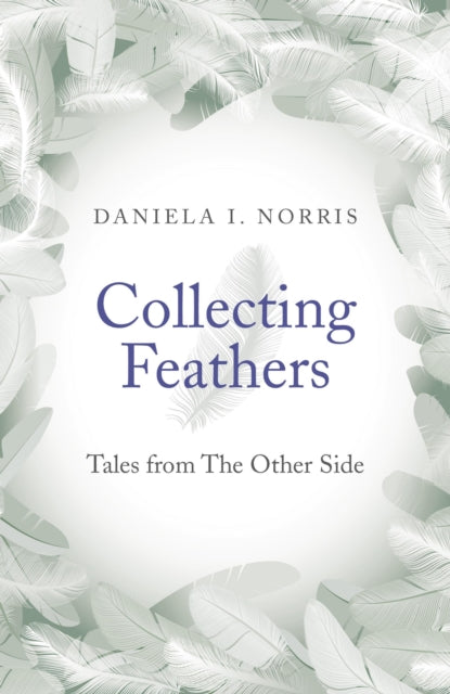 Collecting Feathers – tales from The Other Side