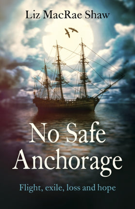 No Safe Anchorage – Flight, exile, loss and hope