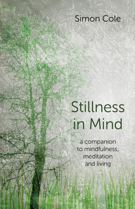 Stillness in Mind  a companion to mindfulness meditation and living