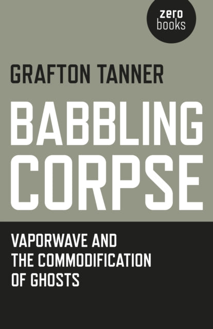 Babbling Corpse – Vaporwave and the Commodification of Ghosts