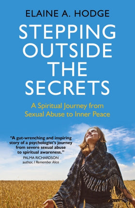 Stepping Outside the Secrets A Spiritual Journey from Sexual Abuse to Inner Peace