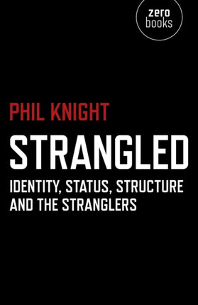 Strangled – Identity, Status, Structure and The Stranglers