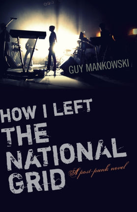 How I Left The National Grid  A postpunk novel