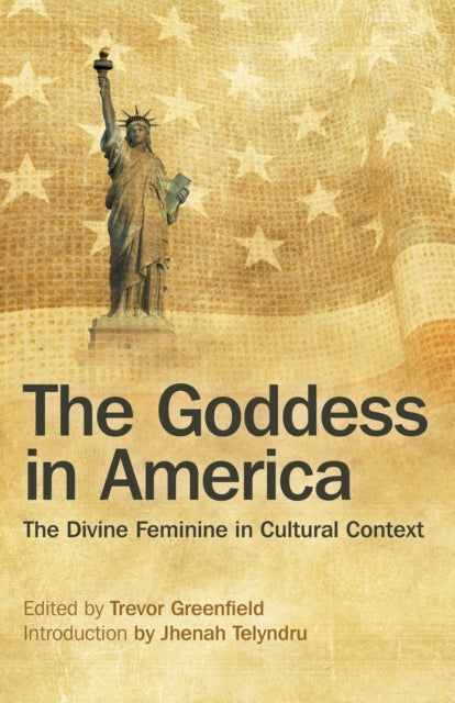 Goddess in America, The – The Divine Feminine in Cultural Context