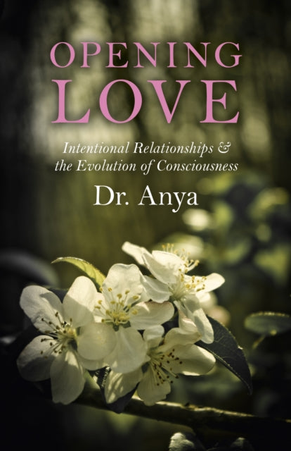 Opening Love  Intentional Relationships  the Evolution of Consciousness