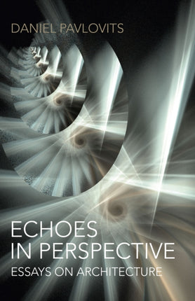 Echoes in Perspectiveessays on architecture