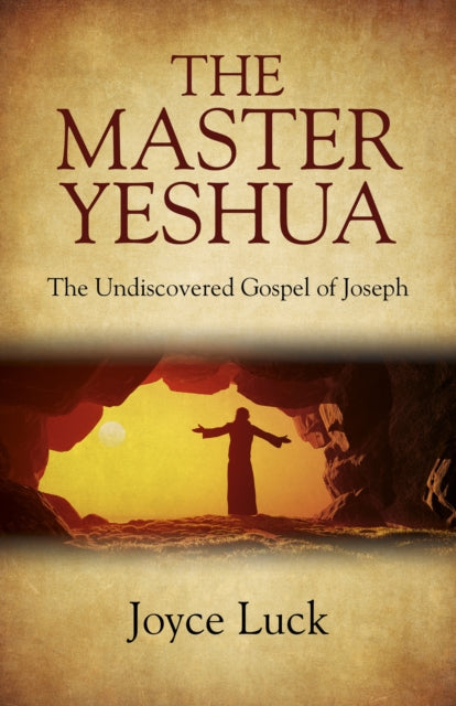 Master Yeshua, The – the Undiscovered Gospel of Joseph