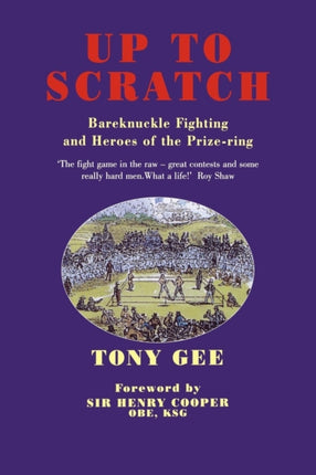 Up to Scratch Bareknuckle Fighting and Heroes of the Prizering