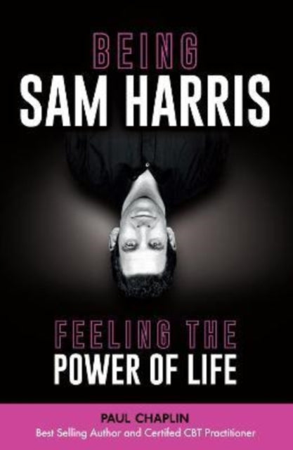 Being Sam Harris: Feeling The Power of Life