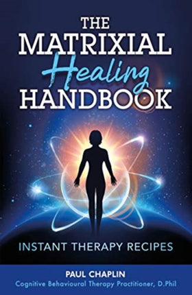 The Matrixial Healing Handbook: Instant Therapy Recipes