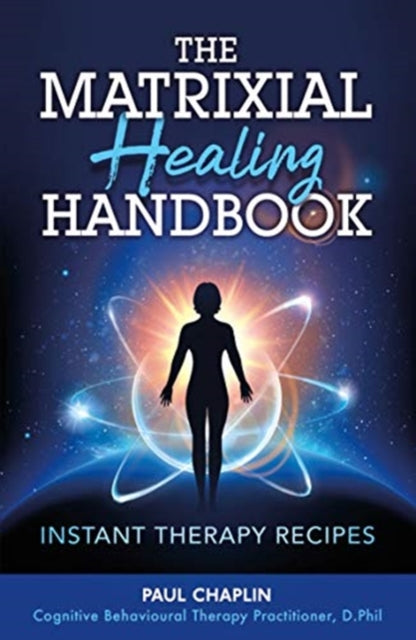 The Matrixial Healing Handbook: Instant Therapy Recipes