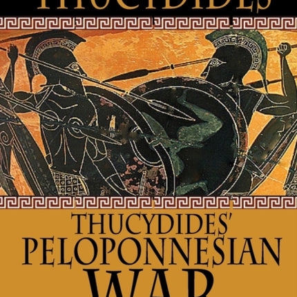 Thucydides' Peloponnesian War: The Wars Between the Greek States 431-404 B. C.