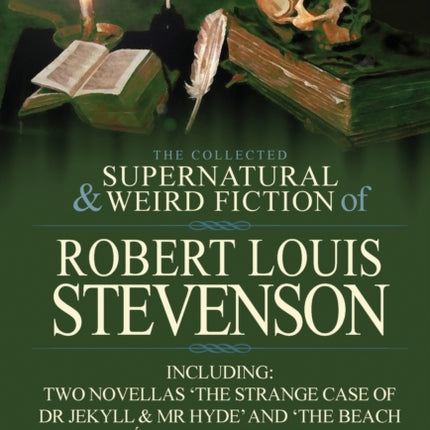 The Collected Supernatural and Weird Fiction of Robert Louis Stevenson: Two Novellas 'The Strange Case of Dr Jekyll & MR Hyde' and 'The Beach of Fales