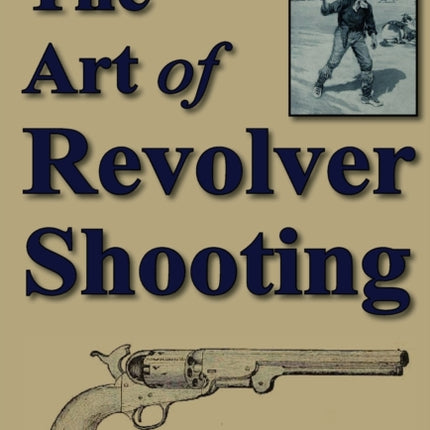 The Art of Revolver Shooting