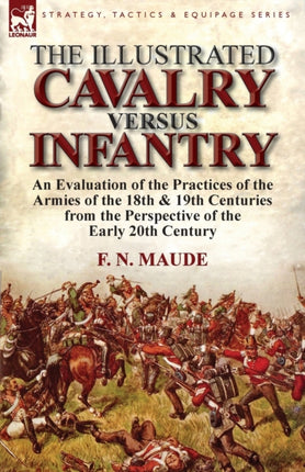The Illustrated Cavalry Versus Infantry: An