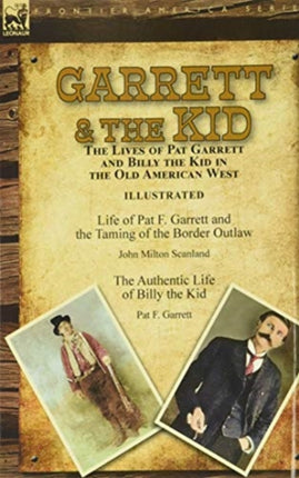 Garrett & the Kid: the Lives of Pat Garrett and
