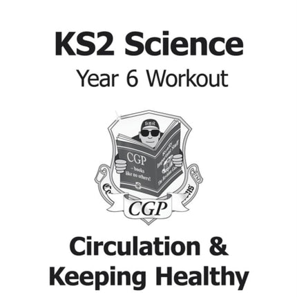 KS2 Science Year 6 Workout: Circulation & Keeping