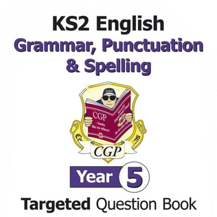 KS2 English Year 5 Grammar, Punctuation & Spelling Targeted Question Book (with Answers)