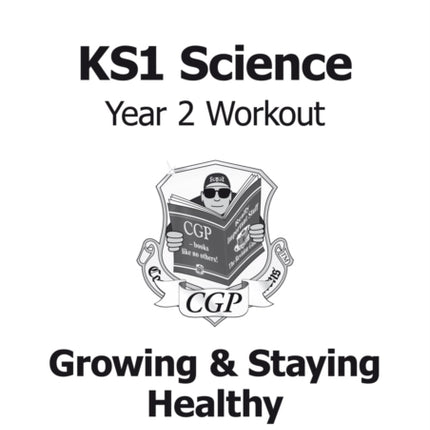 KS1 Science Year 2 Workout: Growing & Staying Healthy