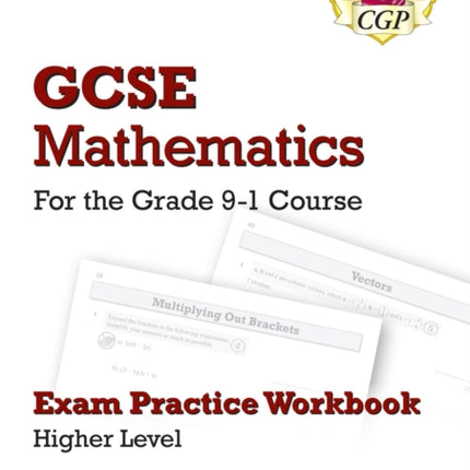 GCSE Maths Exam Practice Workbook: Higher -