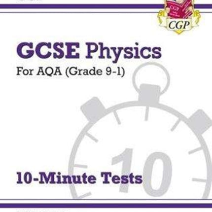 GCSE Physics: AQA 10-Minute Tests (includes
