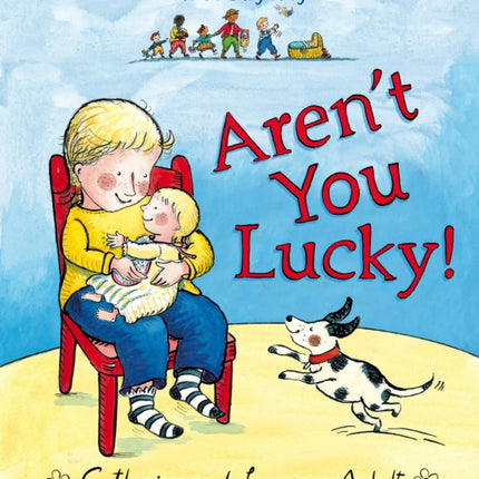 Aren't You Lucky!: A New Baby Story