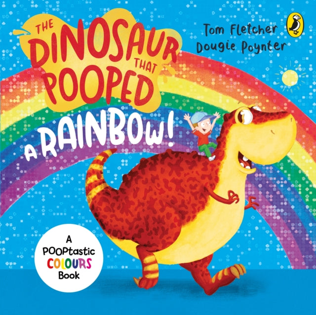 The Dinosaur that Pooped a Rainbow!: A Colours Book