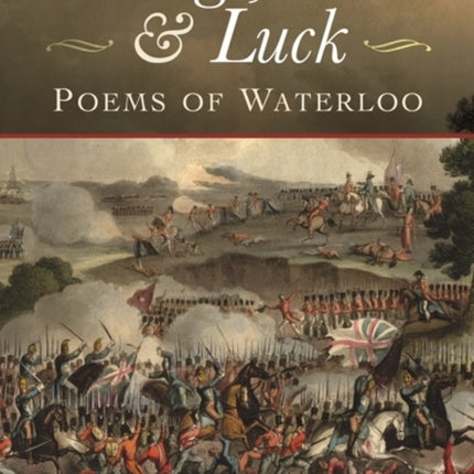 Courage, Blood and Luck: Poems of Waterloo