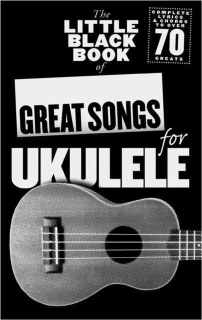 The Little Black Songbook: Great Songs for Ukulele