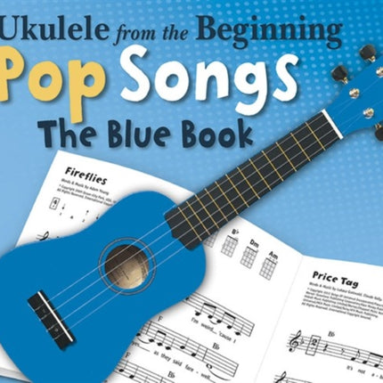 Ukulele From The Beginning Pop Songs (Blue Book)