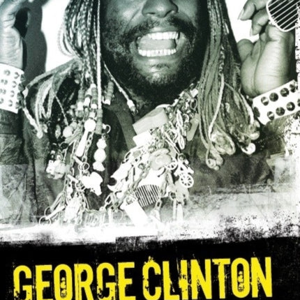 George Clinton and the Cosmic Odyssey of the P-Funk Empire